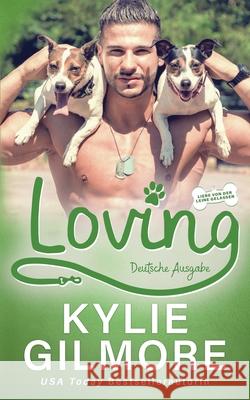 Loving - Deutsche Ausgabe Kylie Gilmore 9781646581252 Extra Fancy Books