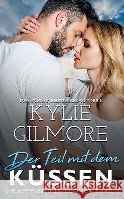 Der Teil mit dem K?ssen Kylie Gilmore 9781646581481 Extra Fancy Books