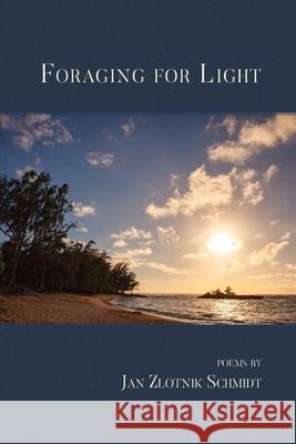 Foraging for Light Jan Zlotnik Schmidt 9781646620043