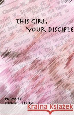This Girl, Your Disciple Susan Leary 9781646620050 Finishing Line Press