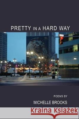 Pretty in A Hard Way Michelle Brooks 9781646620326 Finishing Line Press