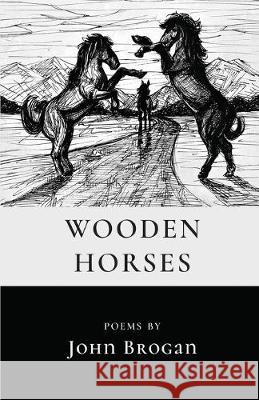 Wooden Horses John Brogan 9781646620555