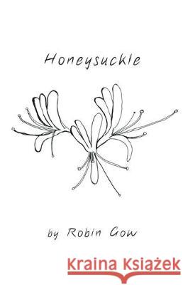 Honeysuckle Robin Gow 9781646620975 Finishing Line Press
