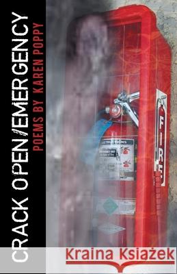 Crack Open/Emergency Karen Poppy 9781646621859 Finishing Line Press