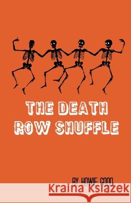 The Death Row Shuffle Howie Good 9781646622870 Finishing Line Press