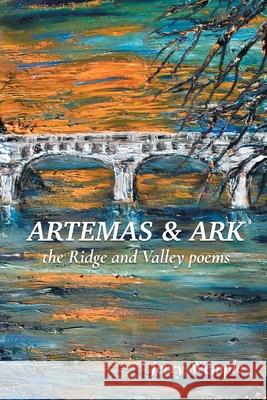 Artemas and Ark: The Ridge and Valley Poems Jerry Wemple 9781646623020