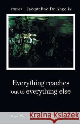 Everything reaches out to everything else Jacqueline de Angelis 9781646623327 Finishing Line Press