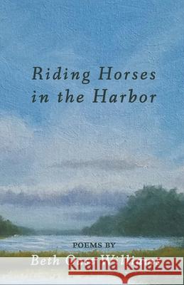 Riding Horses in the Harbor Beth Oast Williams 9781646623662