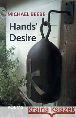 Hands' Desire Michael Beebe 9781646623990