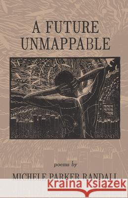 A Future Unmappable Michele Parker Randall 9781646624003