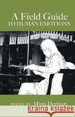 A Field Guide to Human Emotions Mimi Herman 9781646624591 Finishing Line Press