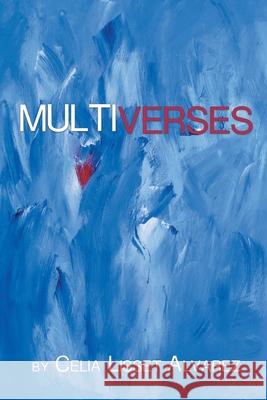 Multiverses Celia Lisset Alvarez 9781646624850 Finishing Line Press