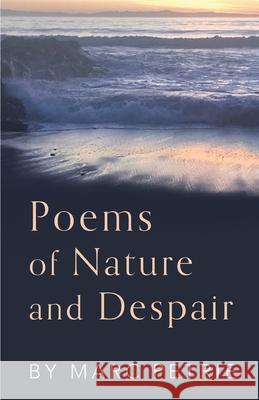 Poems of Nature and Despair Marc Petrie 9781646625093