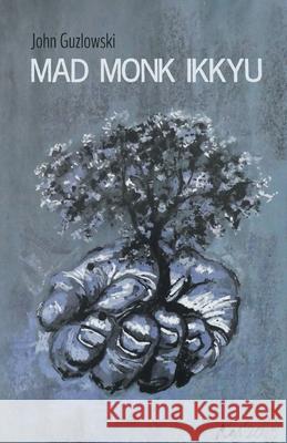 Mad Monk Ikkyu John Guzlowski 9781646625253