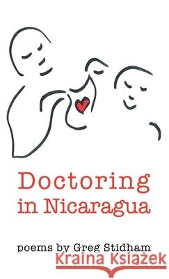 Doctoring in Nicaragua Greg Stidham 9781646625345