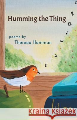 Humming the Thing Theresa Hamman 9781646625666