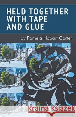 Held Together with Tape and Glue Pamela Carter 9781646625710 Finishing Line Press