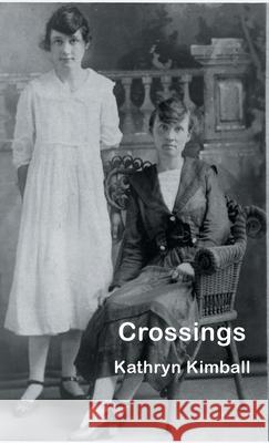 Crossings Kathryn Kimball 9781646626113 Finishing Line Press