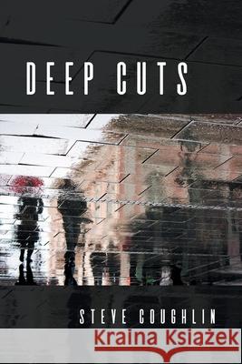 Deep Cuts Steve Coughlin 9781646626212 Finishing Line Press