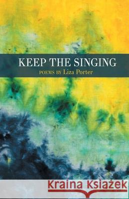 Keep the Singing Liza Porter 9781646626410 Finishing Line Press