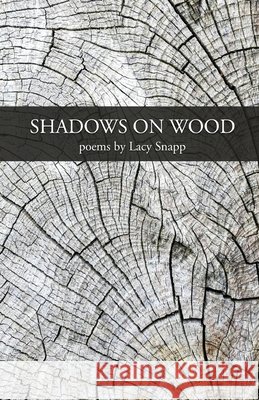 Shadows on Wood Lacy Snapp 9781646626960