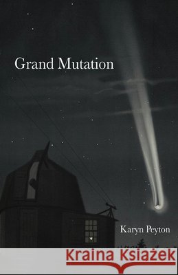 Grand Mutation Karyn Peyton 9781646627059