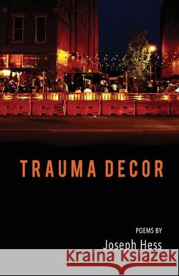 Trauma Decor Joseph Hess 9781646627288 Finishing Line Press