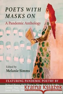 Poets with Masks On: A Pandemic Anthology Melanie Simms 9781646627301 Finishing Line Press