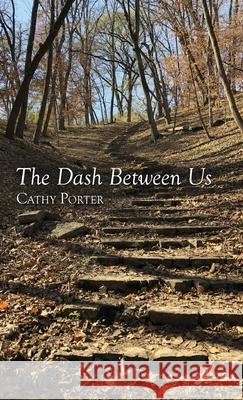 The Dash Between Us Cathy Porter 9781646627516 Finishing Line Press