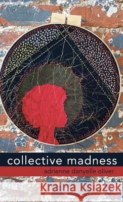 collective madness Adrienne Danyelle Oliver 9781646627608 Finishing Line Press