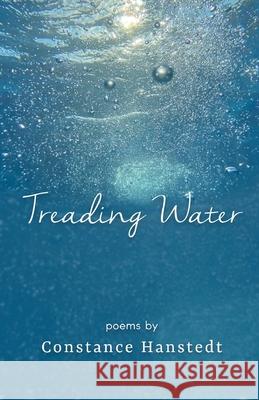 Treading Water Constance Hanstedt 9781646627660 Finishing Line Press