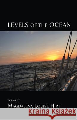 Levels of the Ocean Magdalena Louise Hirt 9781646627950 Finishing Line Press