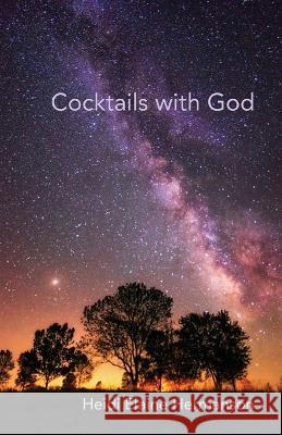 Cocktails with God Heidi Elaine Hermanson   9781646628469