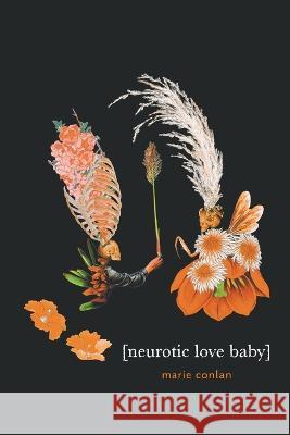 Neurotic Love Baby Marie Conlan   9781646629169