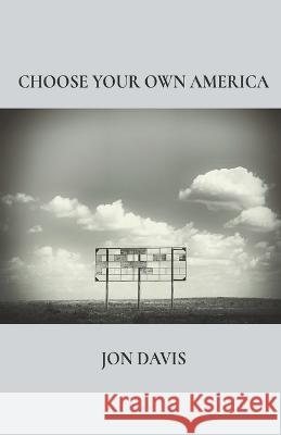 Choose Your Own America Jon Davis   9781646629244 Finishing Line Press