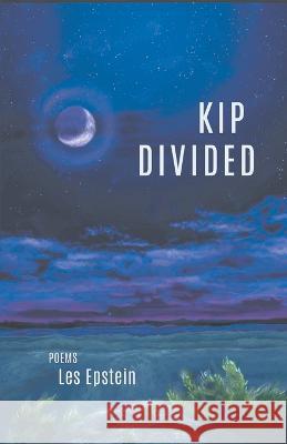 Kip Divided Les Epstein   9781646629275 Finishing Line Press