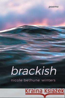 brackish Nicole Bethune Winters   9781646629404 Finishing Line Press