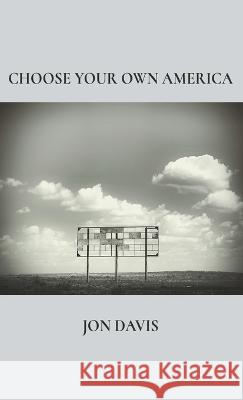 Choose Your Own America Jon Davis   9781646629572 Finishing Line Press