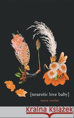 Neurotic Love Baby Marie Conlan   9781646629602