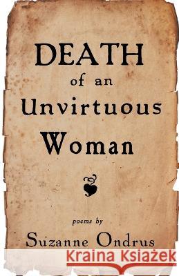 Death of an Unvirtuous Woman Suzanne Ondrus 9781646629657 Finishing Line Press
