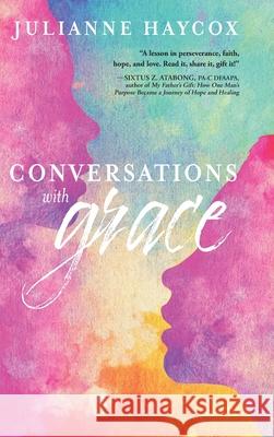 Conversations with Grace Julianne Haycox 9781646630059