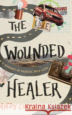 The Wounded Healer: A Journey in Radical Self-Love Chaleff, Andy 9781646631216