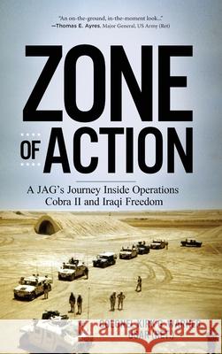 Zone of Action: A JAG's Journey Inside Operations Cobra II and Iraqi Freedom Warner, Kirk G. 9781646631391 Koehler Books