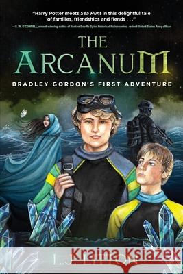The Arcanum: Bradley Gordon's First Adventure L. J. Litton 9781646631643 Koehler Books