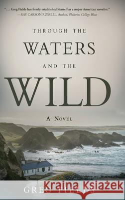 Through the Waters and the Wild Greg Fields 9781646632107 Koehler Books