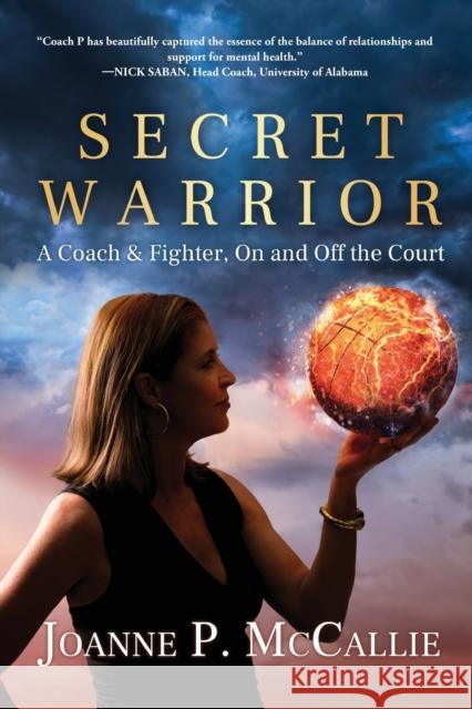 Secret Warrior: A Coach and Fighter, On and Off the Court McCallie, Joanne P. 9781646632909 Koehler Books