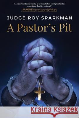 A Pastor's Pit Judge Roy Sparkman 9781646632992 Koehler Books