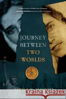 Journey Between Two Worlds Karola M. Schuette 9781646633517 Koehler Books