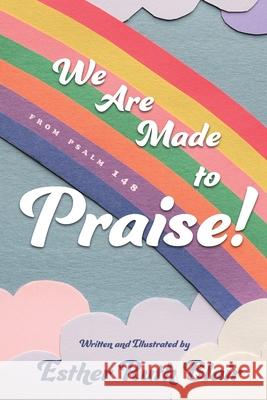 We Are Made to Praise!: From Psalm 148 Esther Ruth Blair 9781646634668 Koehler Books