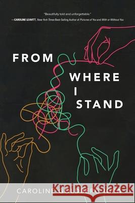 From Where I Stand Caroline Goldberg Igra 9781646635504